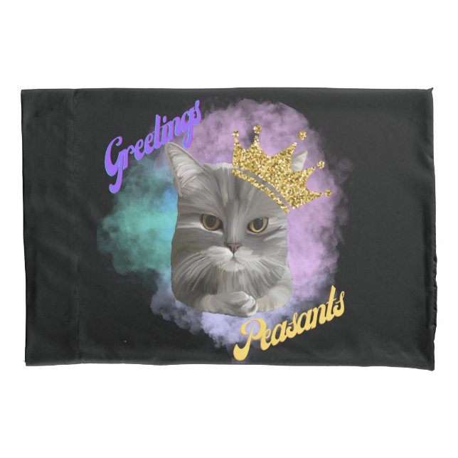 Greetings Peasants Grey Tabby Queen Cat  Pillowcase (Front)