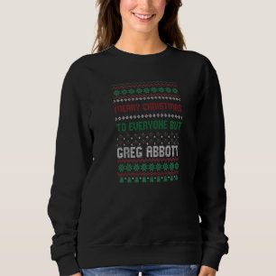 Greg Abbott Ugly Christmas Liberal Democrat Xmas Sweatshirt