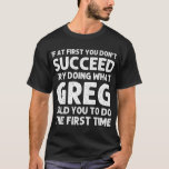 GREG Gift Name Personalized Birthday Funny Christm T-Shirt<br><div class="desc">GREG Gift Name Personalized Birthday Funny Christmas Joke T-Shirt</div>