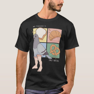 Greg No Thoughts Only Bread 2 T-Shirt