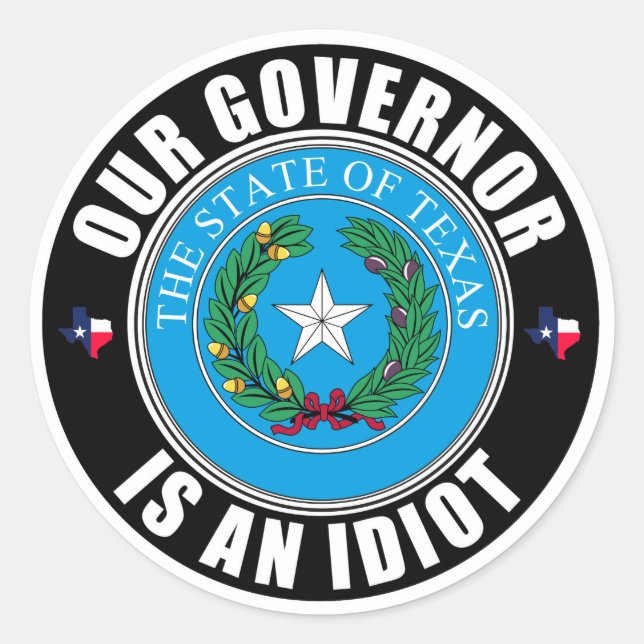 Gregg Abbott is an idiot Classic Round Sticker (Front)
