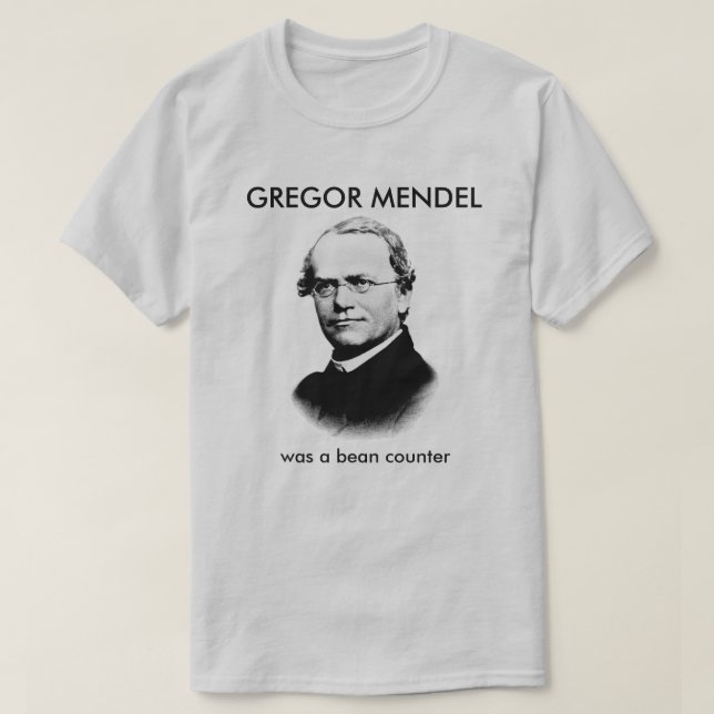 Gregor Mendel was a Bean Counter T-Shirt (Design Front)