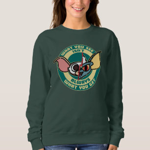 Gremlins What You See Isn't Always What You Get Sweatshirt