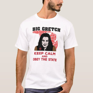 GRETCHEN WHITMER - KEEP CALM AND OBEY THE STATE T-Shirt
