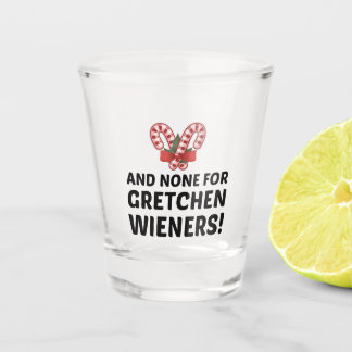 GRETCHEN WIENERS SHOT GLASS