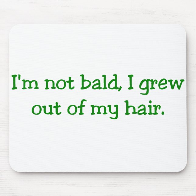 Grew Out of My Hair Mousepad (Front)
