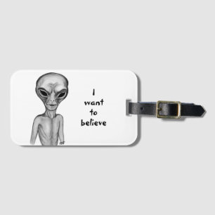 Grey Alien , I want to believe Luggage Tag
