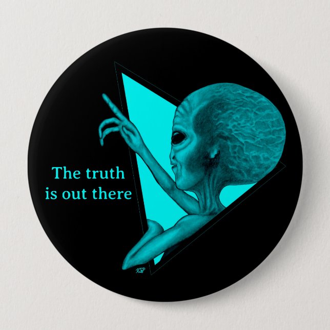 Grey Alien, the truth is out there 4 Inch Round Button (Front)