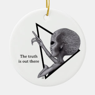 Grey Alien, the truth is out there Ceramic Ornament