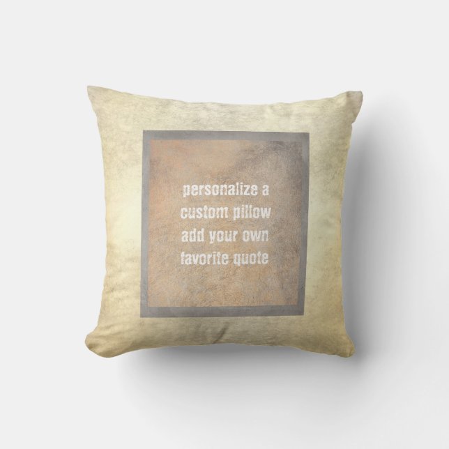 grey and tan distressed custom add your own quote throw pillow (Front)