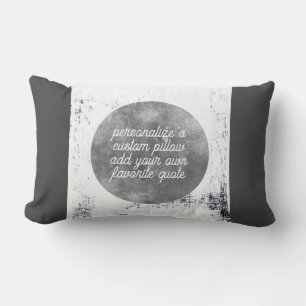grey and white add your own quote distressed lumbar pillow