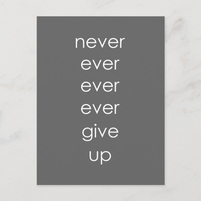 Grey and White Never Give Up Postcard (Front)