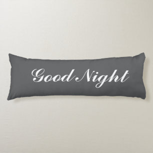 Grey body pillow with custom text. Good Night