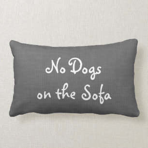 Grey Burlap No Dogs on the Sofa Pillow