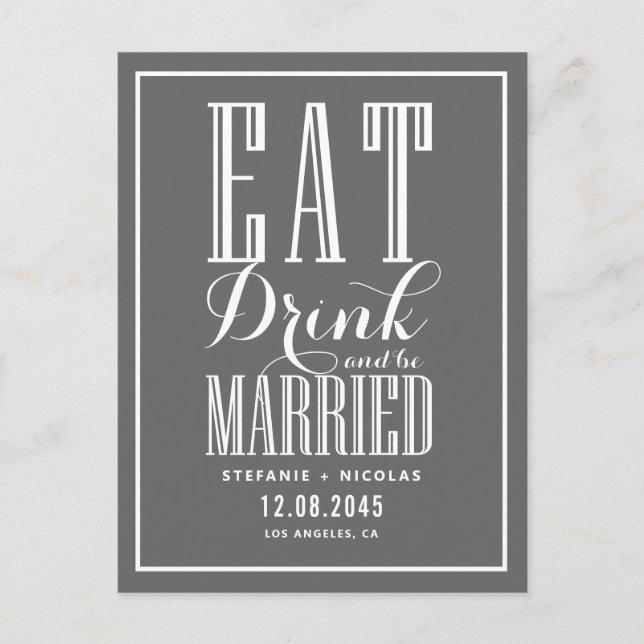 Grey Eat, Drink and Be Married Save the Date Announcement Postcard (Front)