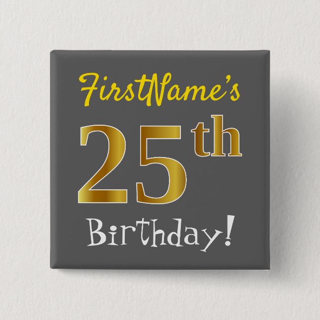 Grey, Faux Gold 25th Birthday, With Custom Name 2 Inch Square Button (Front)