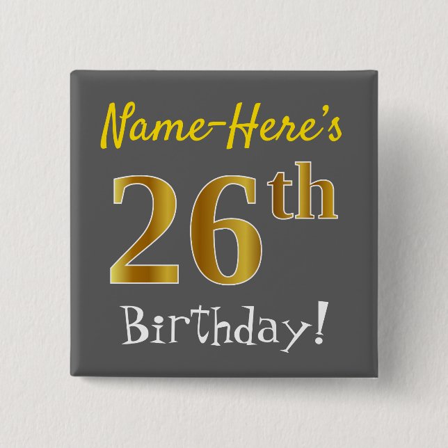 Grey, Faux Gold 26th Birthday, With Custom Name 2 Inch Square Button (Front)