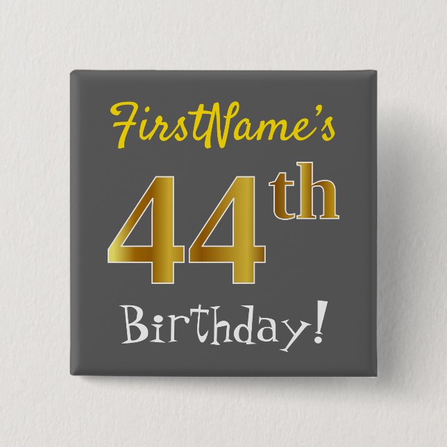Grey, Faux Gold 44th Birthday, With Custom Name 2 Inch Square Button (Front)