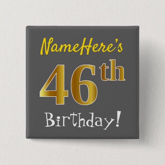 Grey, Faux Gold 46th Birthday, With Custom Name 2 Inch Square Button (Front)
