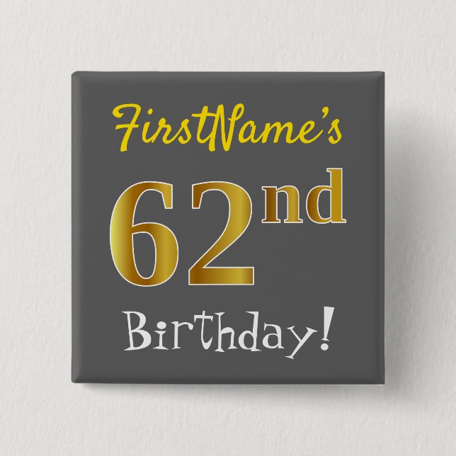 Grey, Faux Gold 62nd Birthday, With Custom Name 2 Inch Square Button (Front)