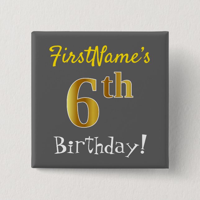 Grey, Faux Gold 6th Birthday, With Custom Name 2 Inch Square Button (Front)