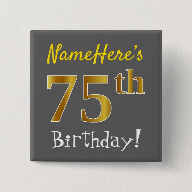 Grey, Faux Gold 75th Birthday, With Custom Name 2 Inch Square Button (Front)