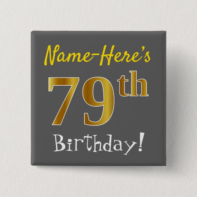 Grey, Faux Gold 79th Birthday, With Custom Name 2 Inch Square Button (Front)