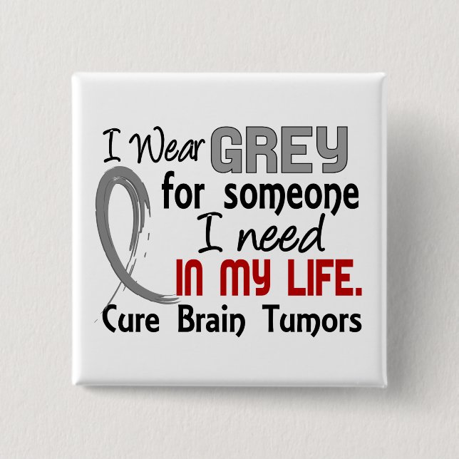Grey For Someone I Need Brain Tumours 2 Inch Square Button (Front)