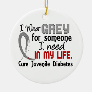 Grey For Someone I Need Juvenile Diabetes Ceramic Ornament