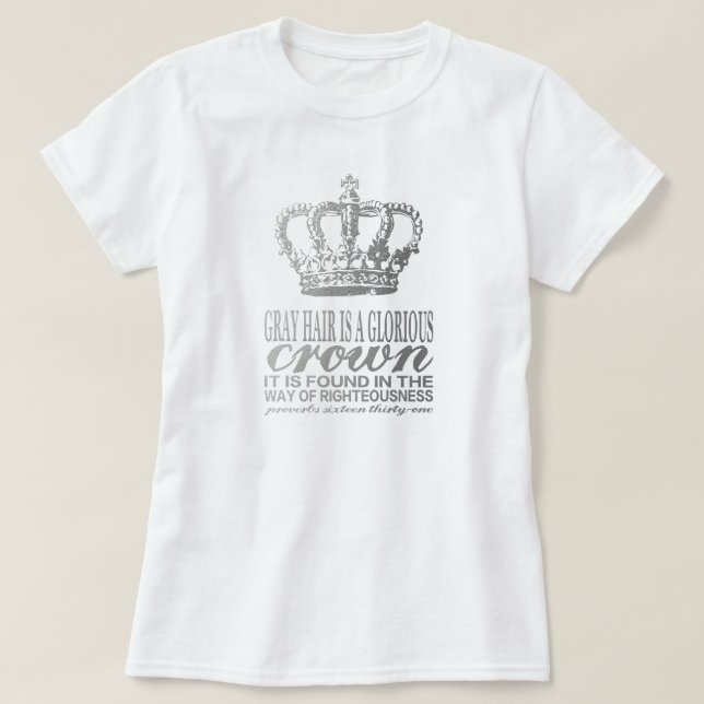 Grey hair is a glorious crown, silver scripture T-Shirt (Design Front)