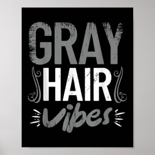Grey Hair Vibes Funny Retirement Family Humour For Poster