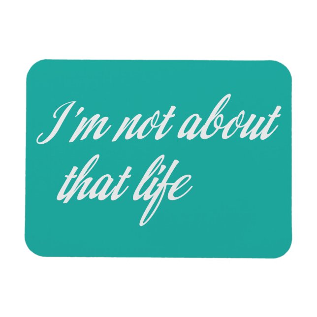 Grey I'm Not About That Life Magnet (Horizontal)