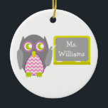 Grey Owl Pink Chevron Teacher At Chalkboard Ceramic Ornament<br><div class="desc">An ornament for teachers featuring an illustration of a grey owl standing at chalkboard.  Owl has a pink chevron belly.  Personalize with your name on chalkboard.</div>