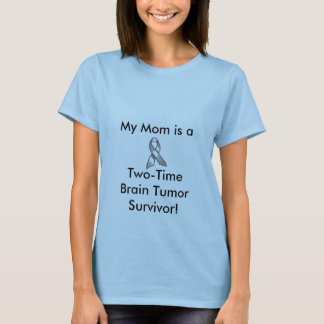 GREY_RIBBON, My Mom is a, Two-TimeBrain Tumour T-Shirt