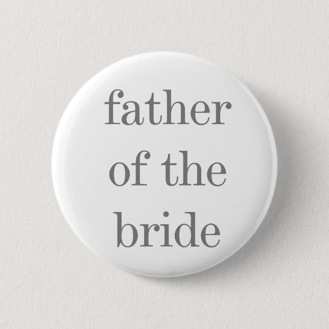 Grey Text Father of Bride 2 Inch Round Button (Front)