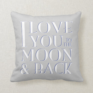 Grey White Blue Love you to the moon & back Throw Pillow
