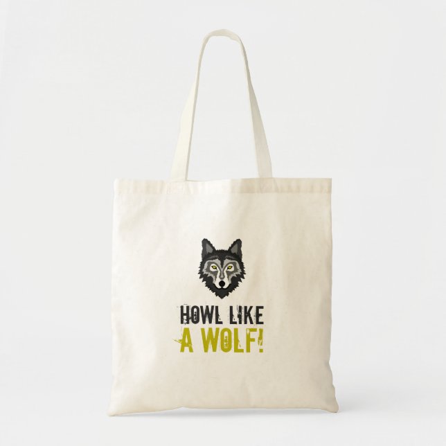 Grey Wolf, Howl Like a Wolf Tote Bag (Front)