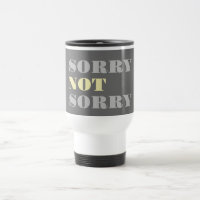 Grey Yellow Sorry Not Sorry Travel Mug
