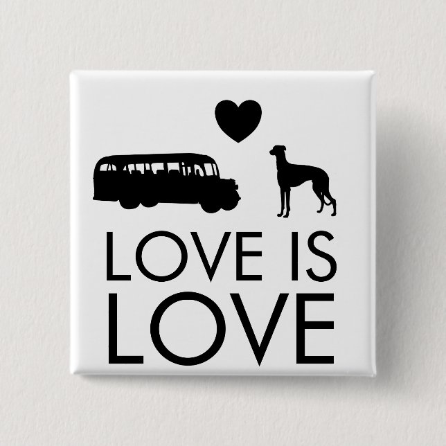 Greyhound Button Love is Love (Front)