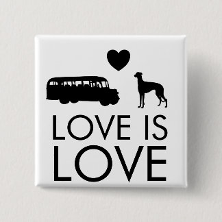 Greyhound Button Love is Love