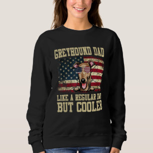 Greyhound Dad Like A Regular Dad But Cooler Dog Da Sweatshirt