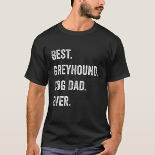 Greyhound Dog Dad Fathers Day Funny Dog Lovers T-Shirt