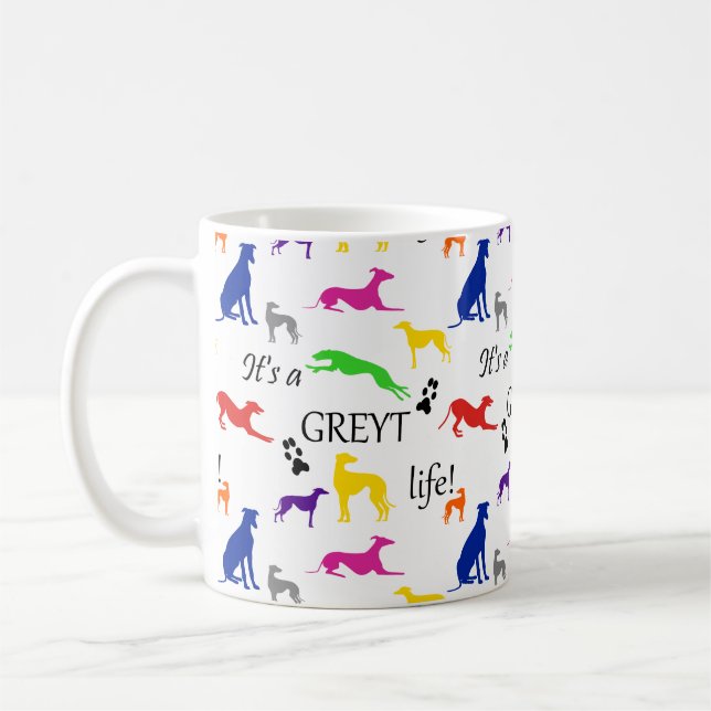 Greyhound Its a Greyt Life Quote  Coffee Mug (Left)