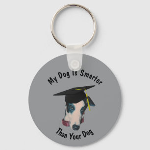Greyhound My Dog Is Smarter Than Yours Funny Keychain