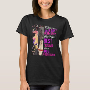 Greyhounds Are A Girls Best Friend Dog Mama Mom Mu T-Shirt
