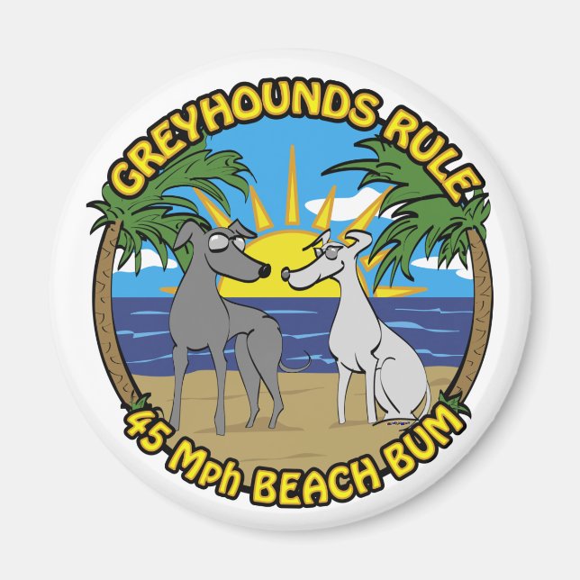 GREYHOUNDS RULE 45 Mph BEACH BUM Magnet (Front)