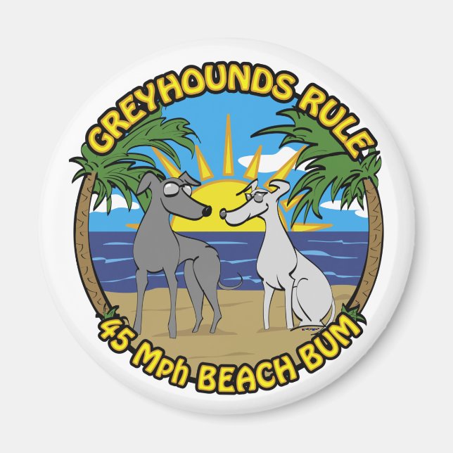 GREYHOUNDS RULE 45 Mph BEACH BUM Magnet (Front)