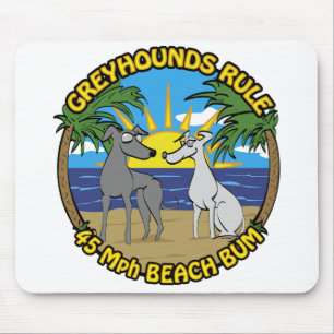 GREYHOUNDS RULE 45 Mph BEACH BUM Mouse Pad