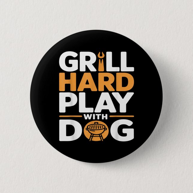 Grill Hard Play With Dog Backyard Bbq Lover 2 Inch Round Button (Front)