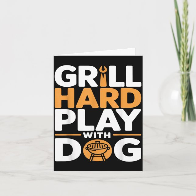 Grill Hard Play With Dog Backyard Bbq Lover Card (Front)